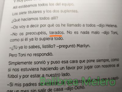 tarados
No os preocupéis, tarados.
Keywords: insulto