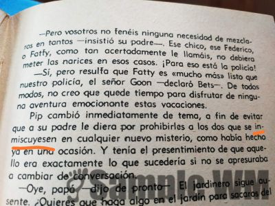 inmiscuirse
que se inmiscuyesen en ningún misterio
Keywords: Blyton;Enid;meterse;inmiscuirse;problemas;misterios;aventura