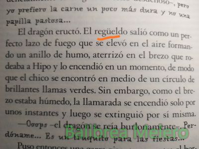 regüeldo
Elregüeldo salió como un pefecto lazo de fuego

1. m. Acción y efecto de regoldar.

Erupto
Keywords: olor;erupto